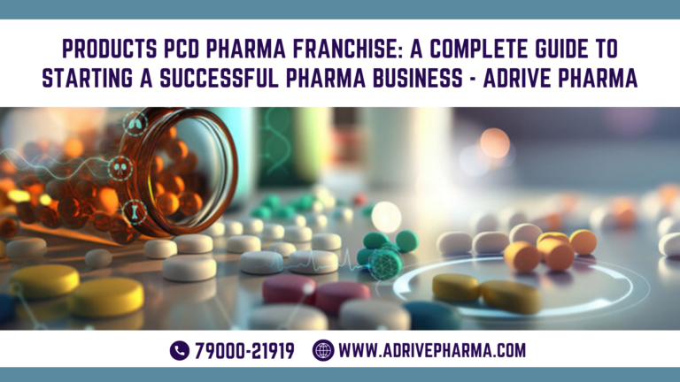 Products PCD Pharma Franchise A Complete Guide to Starting a Successful Pharma Business - Adrive Pharma